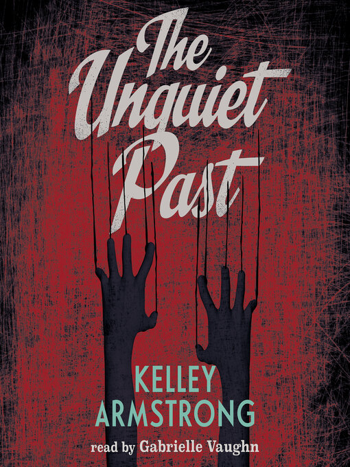 Title details for The Unquiet Past by Kelley Armstrong - Wait list